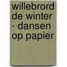 Willebrord de Winter - Dansen op papier door Willebrod De Winter