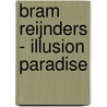 Bram Reijnders - Illusion Paradise by Samara De Oliveira Reijnders