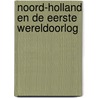 Noord-Holland en de Eerste Wereldoorlog by Tom van Hooff