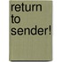 Return to Sender!