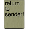 Return to Sender! door T.H.A. Bijmold
