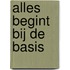 Alles begint bij de basis