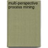 Multi-perspective process mining