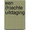 Een (h)echte uitdaging by Inge Vandeweege