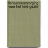 Lichaamsverzorging voor het hele gezin door Anja Blondeel