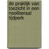 De praktijk van toezicht in een neoliberaal tijdperk