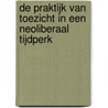 De praktijk van toezicht in een neoliberaal tijdperk door Peter Mascini