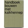 Handboek Bouwen met kalkhennep door Onbekend