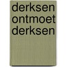 Derksen ontmoet Derksen door Theo Derksen