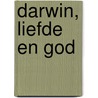 Darwin, liefde en God by Jan W. Stoop