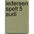 Iedereen spelt 5 Audi
