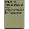 Debat- en Vergaderwijzer voor Gemeenteraden en Raadsleden by W. van Vree