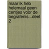 Maar ik heb helemaal geen centjes voor de begrafenis...Deel 2 by R.A. de Jong