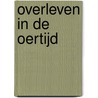 Overleven in de oertijd by Mike Mulder