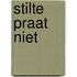 Stilte praat niet