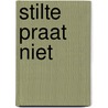 Stilte praat niet door Serpil Karisli