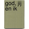 God, jij en ik door Marja Th. Seuren