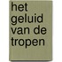 Het geluid van de tropen