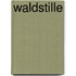 Waldstille