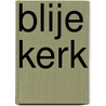 Blije Kerk door Maarten Boersema