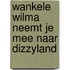 Wankele Wilma neemt je mee naar Dizzyland