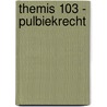 Themis 103 - Pulbiekrecht by S. Sottiaux
