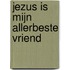 Jezus is mijn allerbeste Vriend