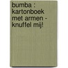Bumba : kartonboek met armen - Knuffel mij! door Gert Verhulst