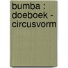 Bumba : doeboek - circusvorm door Gert Verhulst
