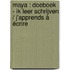 Maya : doeboek - ik leer schrijven / j'apprends à écrire