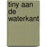 Tiny aan de waterkant door Gijs Haag