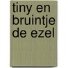 Tiny en Bruintje de ezel by Gijs Haag