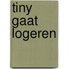 Tiny gaat logeren door Gijs Haag
