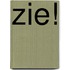 Zie!