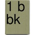 1 B bk