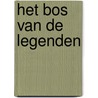 Het Bos van de Legenden by Kevin de Haan