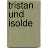 Tristan und Isolde door Richard Wagner