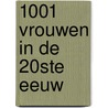 1001 vrouwen in de 20ste eeuw door Els Kloek