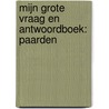Mijn grote vraag en antwoordboek: Paarden by Unknown