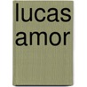 lucas amor by Lucas Amor