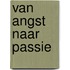 Van angst naar passie