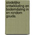 Stedelijke ontwikkeling en bodemdaling in en rondom Gouda.