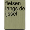 Fietsen langs de IJssel by Dolf Logemann