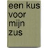 Een kus voor mijn zus