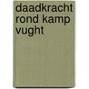 Daadkracht rond kamp Vught door Jan Brouwers
