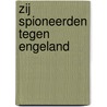 Zij spioneerden tegen Engeland by Jan-Willem van den Braak