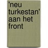 'Neu Turkestan' aan het front door Perry Pierik