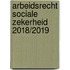 Arbeidsrecht sociale zekerheid 2018/2019