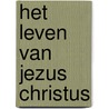Het leven van Jezus Christus by Nbg