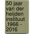 50 jaar Van der Heijden Instituut ,1966 - 2016